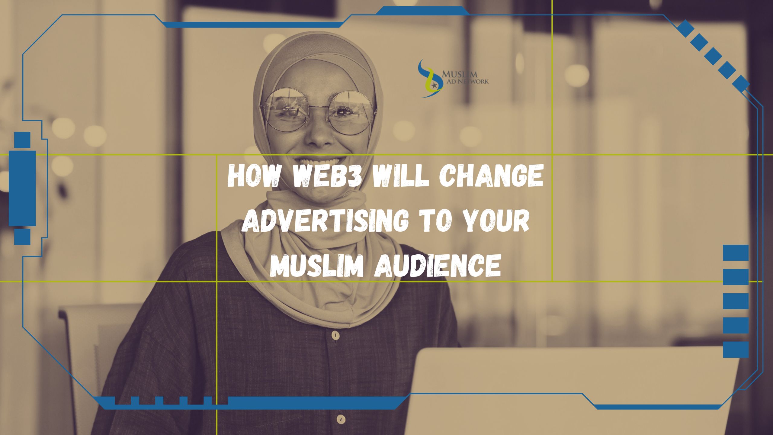 How Web3 Will Change Advertising to Your Muslim Audience