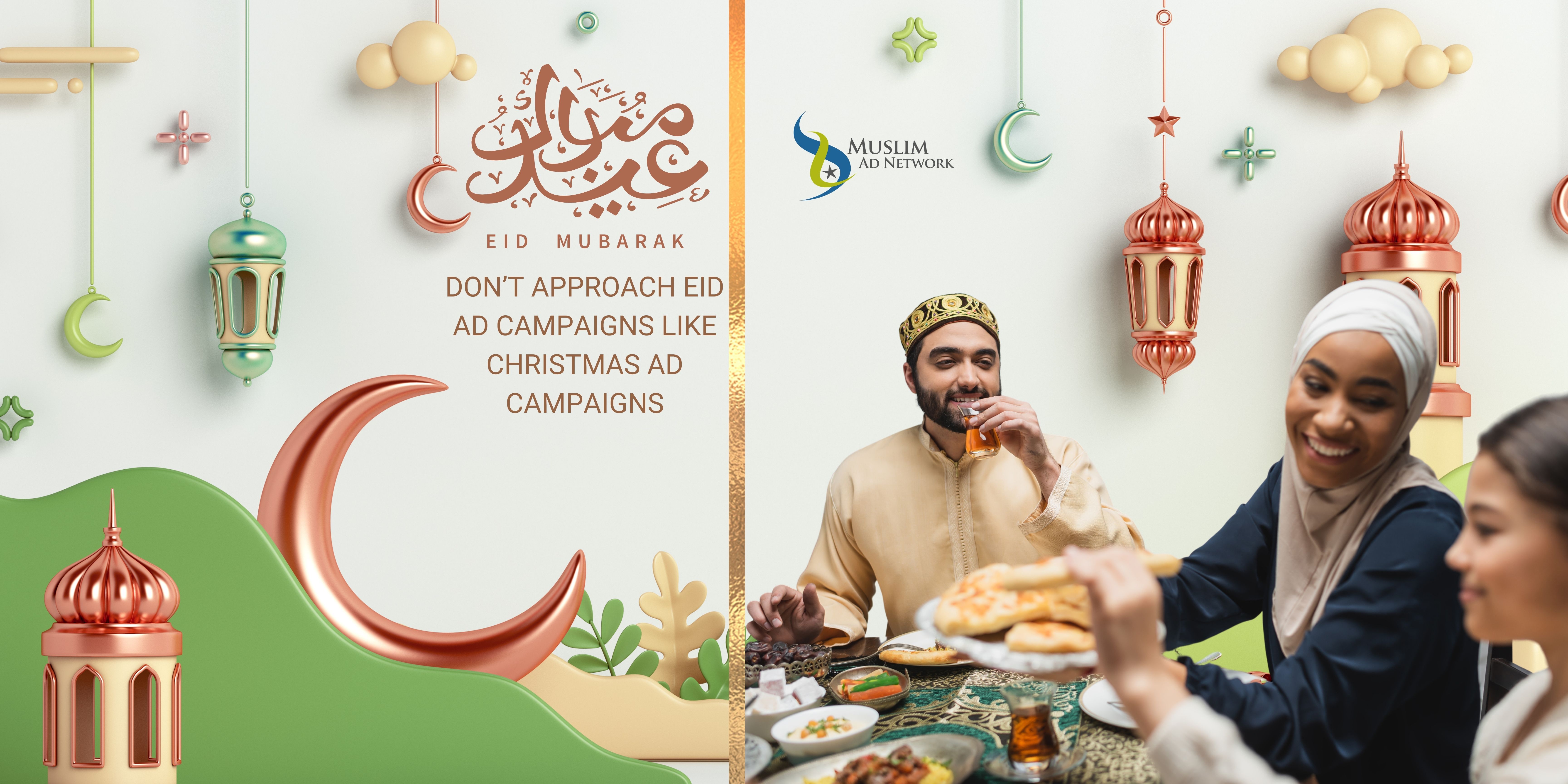 Don’t Approach Eid Ad Campaigns Like Christmas Ad Campaigns