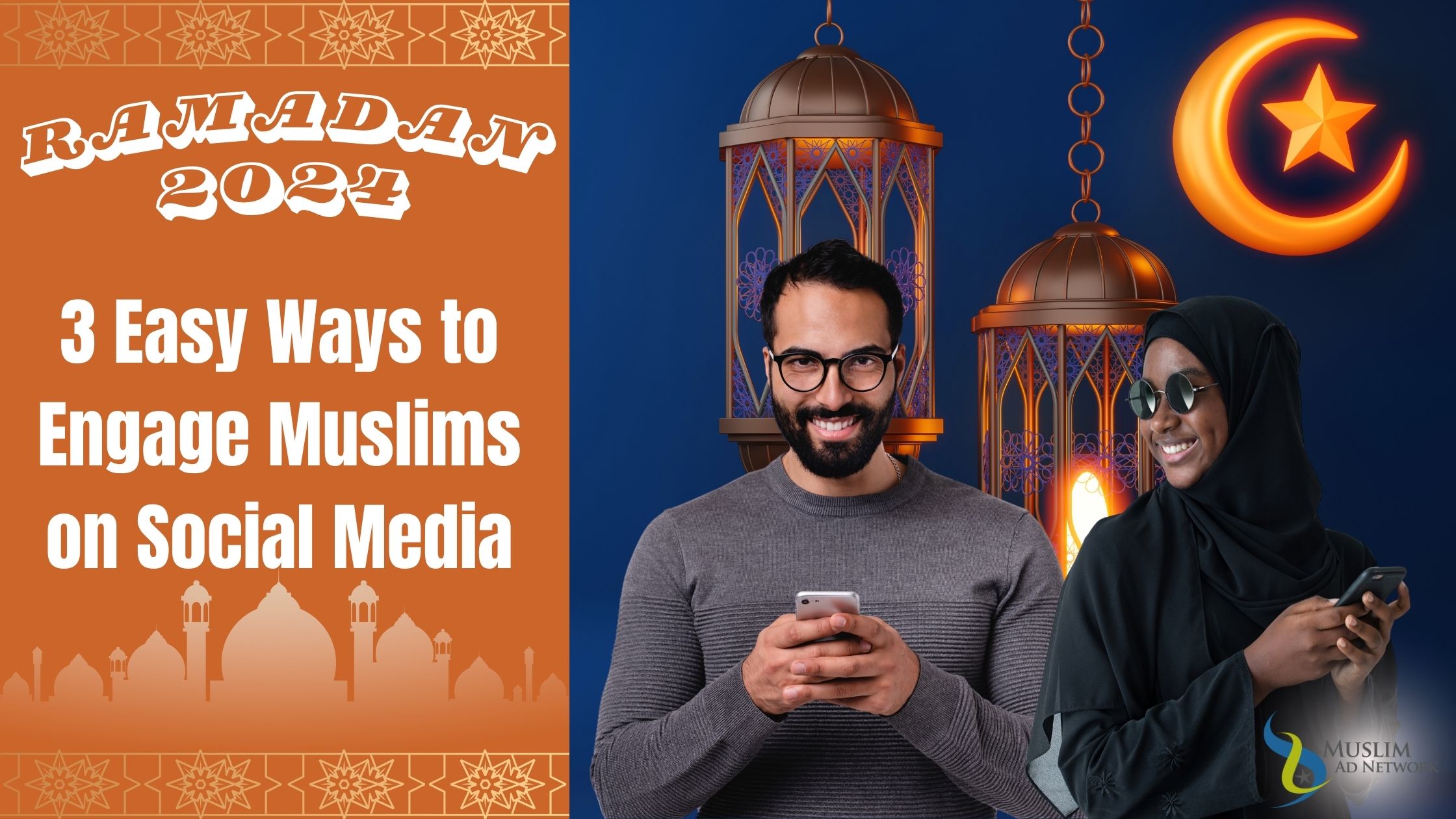 Ramadan 2024: 3 Easy Ways to Engage Muslims on Social Media